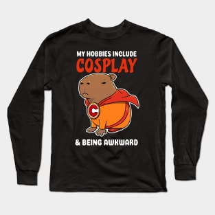 My hobbies include Cosplay and being awkward cartoon Capybara Superhero Long Sleeve T-Shirt